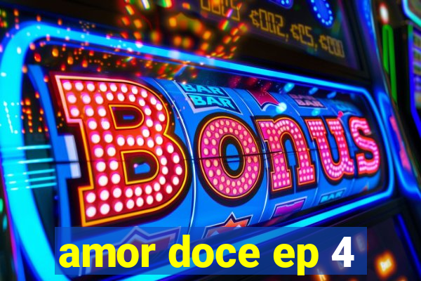 amor doce ep 4